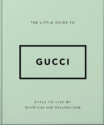 The Little Guide to Gucci: Style to Live By - Orange Hippo! - cover