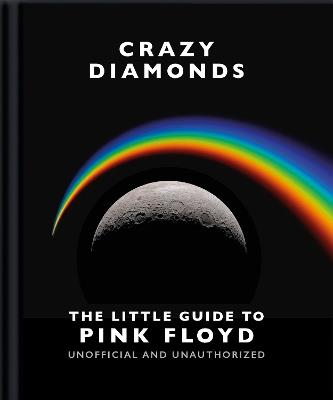 Crazy Diamonds: The Little Guide to Pink Floyd - Orange Hippo! - cover
