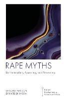 Rape Myths: Understanding, Assessing, and Preventing - Sofia Persson,Katie Dhingra - cover
