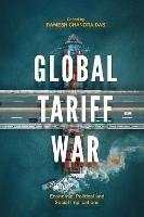 Global Tariff War: Economic, Political and Social Implications - cover