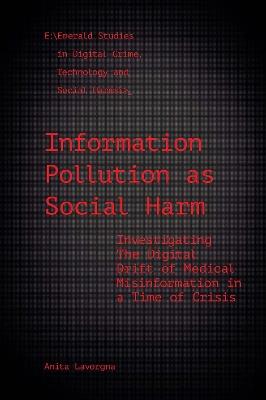 Information Pollution as Social Harm: Investigating the Digital Drift of Medical Misinformation in a Time of Crisis - Anita Lavorgna - cover