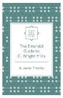 The Emerald Guide to C. Wright Mills - A. Javier Trevino - cover