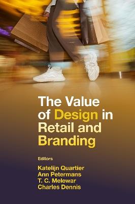 The Value of Design in Retail and Branding - Katelijn Quartier,Ann Petermans,T. C. Melewar - cover
