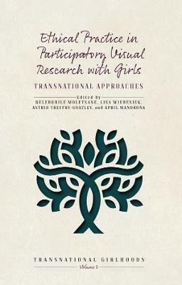 Ethical Practice in Participatory Visual Research with Girls: Transnational Approaches - cover