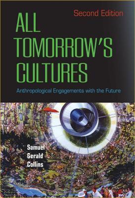 All Tomorrow's Cultures: Anthropological Engagements with the Future - Samuel Gerald Collins - cover
