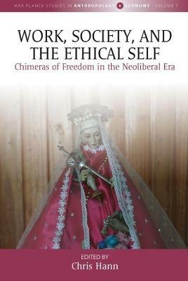 Work, Society, and the Ethical Self: Chimeras of Freedom in the Neoliberal Era - cover