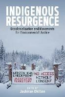 Indigenous Resurgence: Decolonialization and Movements for Environmental Justice