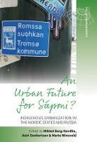 An Urban Future for Sa´pmi?: Indigenous Urbanization in the Nordic States and Russia