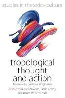 Tropological Thought and Action: Essays on the Poetics of Imagination - cover