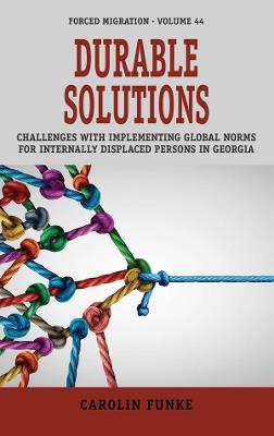 Durable Solutions: Challenges with Implementing Global Norms for Internally Displaced Persons in Georgia - Carolin Funke - cover