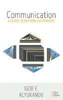 Communication: A House Seen from Everywhere - Igor E. Klyukanov - cover
