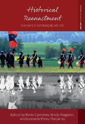 Historical Reenactment: New Ways of Experiencing History - cover