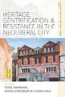 Heritage, Gentrification and Resistance in the Neoliberal City - cover
