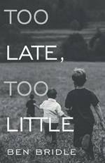 Too Late, Too Little