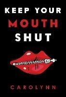Keep Your Mouth Shut