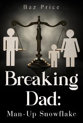 Breaking Dad: Man-Up Snowflake - Baz Price - cover