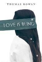 Libro in inglese Love is Blind  - Thomas Rowan