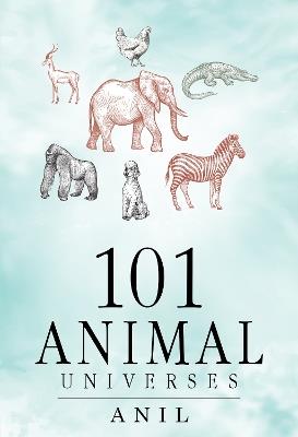 101 Animal Universes - Anil - cover