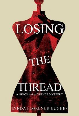 Losing the Thread - Lynda Florence Hughes - cover