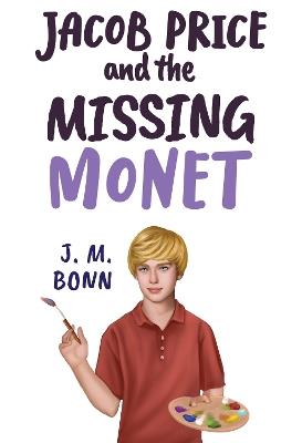 Jacob Price and the Missing Monet - J. M. Bonn - cover