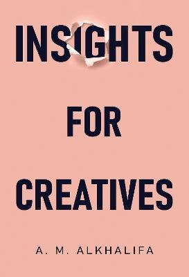 Insights for Creatives - A. M. AlKhalifa - cover