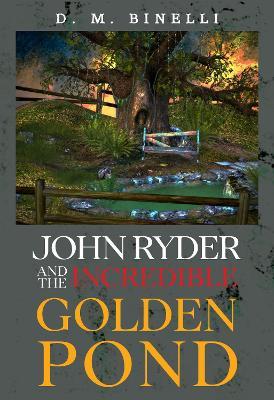 John Ryder and The Incredible Golden Pond - D. M. Binelli - cover