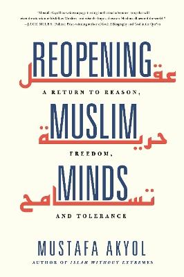 Reopening Muslim Minds: A Return to Reason, Freedom, and Tolerance - Mustafa Akyol - cover