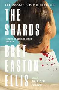 Libro in inglese The Shards: Bret Easton Ellis. The Sunday Times Bestselling New Novel from the Author of AMERICAN PSYCHO Bret Easton Ellis