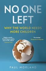 No One Left: Why the World Needs More Children