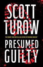 Presumed Guilty: The Sunday Times Bestselling Author (Rusty Sabich returns to the courtroom)