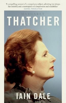Margaret Thatcher: The Prime Ministers Series - Iain Dale - cover