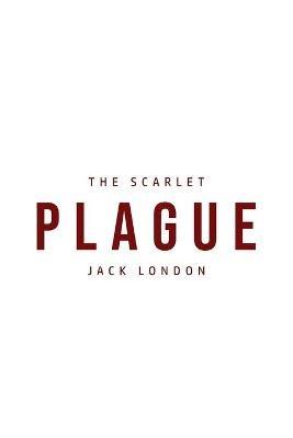 The Scarlet Plague - Jack London - cover