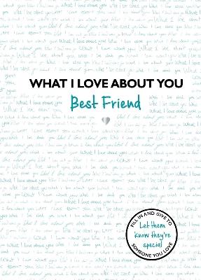 What I Love About You: Best Friend: The perfect gift for friends you miss - Studio Press - cover