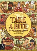 Take a Bite: Eat Your Way Around the World