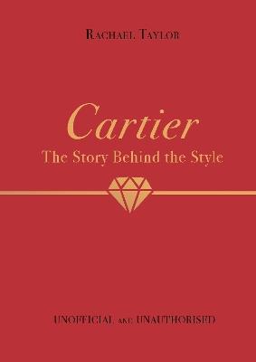 Cartier: The Story Behind the Style - Rachael Taylor - cover