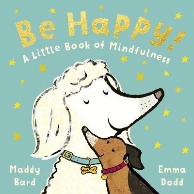 Be Happy!: A Little Book of Mindfulness - Maddy Bard - cover