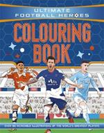 Ultimate Football Heroes Colouring Book (The No.1 football series): Collect them all!