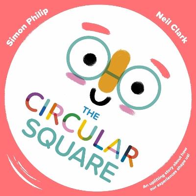 The Circular Square: An uplifting story about how our experiences shape us - Simon Philip - cover