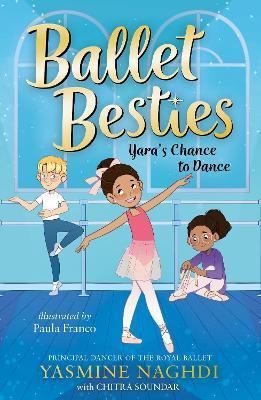 Ballet Besties: Yara's Chance to Dance - Yasmine Naghdi,Chitra Soundar - cover