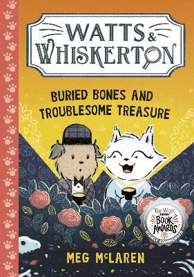 Watts & Whiskerton: Buried Bones and Troublesome Treasure - Meg McLaren - cover