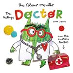 The Colour Monster: The Feelings Doctor and the Emotions Toolkit