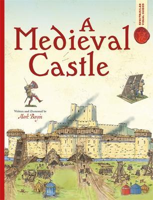 Spectacular Visual Guides: A Medieval Castle - Mark Bergin - cover