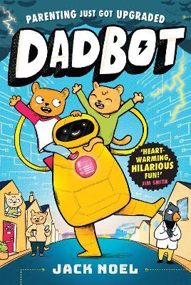 Dadbot: a side-splittingly funny graphic novel to get your kids reading! - Jack Noel - cover