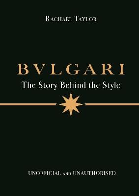 Bulgari: The Story Behind the Style - Rachael Taylor - cover