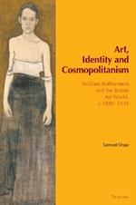 Art, Identity and Cosmopolitanism: William Rothenstein and the British Art World, c.1880–1935