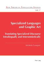 Specialized Languages and Graphic Art: Translating Specialized Discourse Intralingually and Intersemiotically