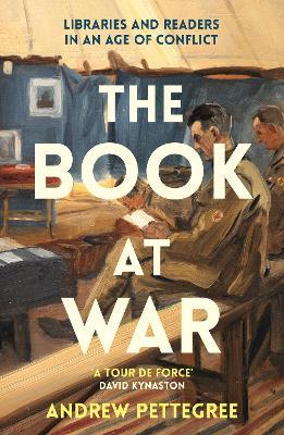 The Book at War: Libraries and Readers in an Age of Conflict - Andrew Pettegree - cover
