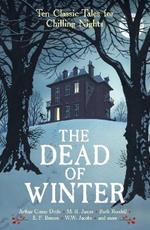 The Dead of Winter: Ten Classic Tales for Chilling Nights