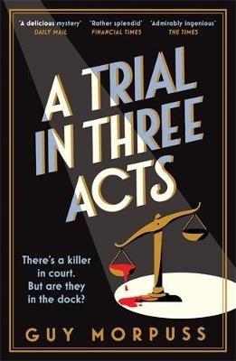 A Trial in Three Acts - Guy Morpuss - cover