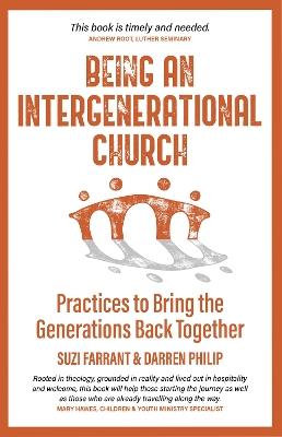 Being an Intergenerational Church: Practices to Bring the Generations Back Together - Suzi Farrant,Darren Philip - cover
